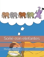 Soñé con elefantes (Spanish Edition) 1658180860 Book Cover