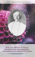 Pope Leo XIII Encyclicals on Socialism, Freemasonry, and Other Dangers of Our Times 1729589235 Book Cover