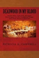 Deadwood in my Blood: Boone May, Gale Hill, Shotgun Messengers on the Deadwood Stage, and Their Historic Families 0692748393 Book Cover