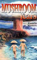 The Mushroom Years: A Story of Survival 0966448928 Book Cover