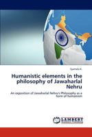 Humanistic Elements in the Philosophy of Jawaharlal Nehru 3659303542 Book Cover