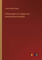 Erläuterungen zum Organon der menschlichen Erkenntniß 3368025767 Book Cover