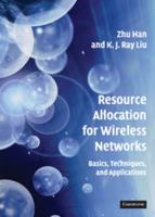 Resource Allocation for Wireless Networks: Basics, Techniques, and Applications 0521873851 Book Cover