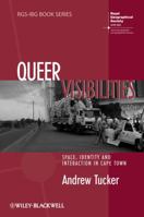 Queer Visibilities: Space, Identity and Interaction in Cape Town (RGS-IBG Book Series) 1405183020 Book Cover