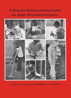 Step-By-Step Learning Guide for Older Retarded Children (Step-By-Step Learning Guide Series; 2) 0815621817 Book Cover