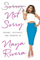 Sorry Not Sorry: Dreams, Mistakes, and Growing Up 0399184988 Book Cover