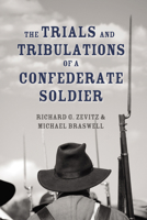 The Trials and Tribulations of a Confederate Soldier 1666775967 Book Cover