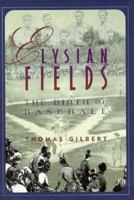 Elysian Fields: The Birth of Baseball (The American Game) 0531112462 Book Cover