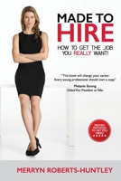 Made To Hire- How To Get The Job You Really Want 0578459892 Book Cover