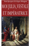 Moi Julia, vestale et impératrice (French Edition) 2296095437 Book Cover