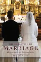 The Evolution of Marriage 1498471439 Book Cover