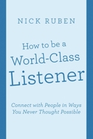 How to be a World-Class Listener: Connect with People in Ways You Never Thought Possible 1483452867 Book Cover