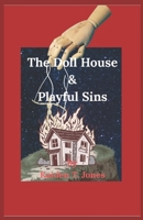 The Doll House & Playful Sins: Playful Sins | Dark and grim short stories | 5.5in x 8.5in 40 pages B0FRGHQW1J Book Cover
