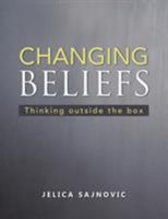 Changing Beliefs: Thinking Outside the Box 1504301714 Book Cover