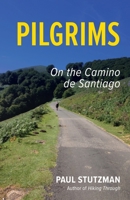 Pilgrims: On the Camino de Santiago 0999887475 Book Cover