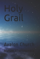 Holy Grail: Avalon Church 1726750787 Book Cover