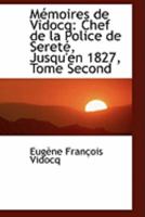 MAcmoires de Vidocq: Chef de la Police de SeretAc, Jusqu'en 1827, Tome Second (Large Print Edition) 0559050682 Book Cover