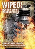 Wiped! Doctor Who's Missing Episodes 1845830377 Book Cover