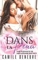 Dans la peau: Une Romance de Milliardaire Bad Boy 1648089631 Book Cover