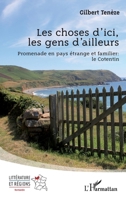 Les choses d'ici, les gens d'ailleurs: Promenade en pays étrange et familier : le Cotentin (French Edition) 2140352424 Book Cover
