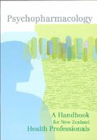 Psychopharmacology: A Handbook for New Zealand Health Professionals 1877192457 Book Cover