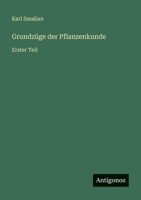 Grundzüge der Pflanzenkunde: Erster Teil 3368260243 Book Cover