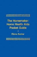 The Homemaker: Home Health Aide Pocket Guide 0893036919 Book Cover