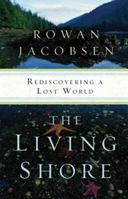 The Living Shore: Rediscovering a Lost World 1596916842 Book Cover