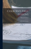 Colburn's First Lessons: Intellectual Arithmetic 101749732X Book Cover