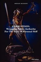 CORRUPTION: WRAPPING PUBLIC AUTHORITY FOR THE SAKE OF OWN PERSONAL SELF 0578016710 Book Cover