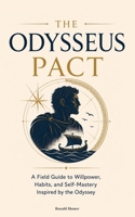 The Odysseus Pact: A Field Guide to Willpower, Habits and Self-Mastery Inspired by the Odyssey by Homer 9189876768 Book Cover