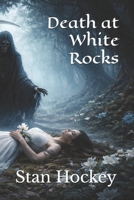 Death at White Rocks (The Uniontown Mysteries) B0GCDNHQKZ Book Cover