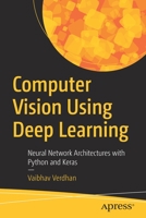 Computer Vision Using Deep Learning: Neural Network Architectures with Python, Keras, and Tensorflow 1484266153 Book Cover