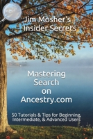 Insider Secrets: Mastering Search on Ancestry.com: 50 Tutorials & Tips for Beginning, Intermediate, & Advanced Users 152083862X Book Cover
