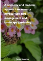 A scientific and modern approach to amenity horticulture, turf management and landscape gardening 1470975645 Book Cover