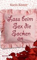 Lass beim Sex die Socken an (German Edition) 3739217626 Book Cover