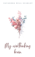 My overthinking brain 9395755768 Book Cover