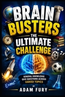 Brain Busters: The Ultimate Challenge B0HFKCCHQL Book Cover