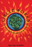 Circle Works: Transforming Eurocentric Consciousness 189568630X Book Cover