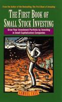 First Book of Small Stock Investing: Grow Your Investment Portfolio by Investing in Small Capitalization Companies 0761514392 Book Cover