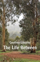 The Life Between 176109002X Book Cover