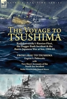 The Voyage to Tsushima: Rodjdestvensky's Russian Fleet, the Dogger Bank Incident & the Russo-Japanese War at Sea, 1904-05-From Libau to Tsushima with Two Short Accounts of the North Sea Incident 178282829X Book Cover