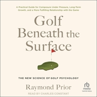 Golf Beneath the Surface: The New Science of Golf Psychology B0CRT47ZTG Book Cover
