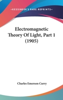 Electromagnetic Theory of Light; Volume pt.1 1013251806 Book Cover