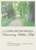 C. S. Lewis and the Inklings: Discovering Hidden Truth 1443876291 Book Cover