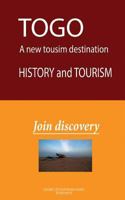 Togo, A new Tourist Destination, History and Tourism: Togo, A new Tourist Destination, History and Tourism 1522837051 Book Cover