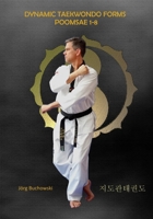 Dynamic Taekwondo Forms Poomsae 1-8: Dynamic Taekwondo B0FLCHYMPP Book Cover