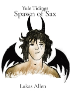 Spawn of Sax: Yule Tidings 1735707856 Book Cover