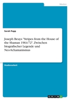 Joseph Beuys Stripes from the House of the Shaman 1964-72. Zwischen biografischer Legende und Neo-Schamanismus 3346548155 Book Cover