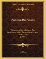 Das Leben Des Perikles: Wissenschaftliche Beilage Zum Jahreshericht Des Gymnasiums In Bern Ostern 1887 (1887) 1167355113 Book Cover
